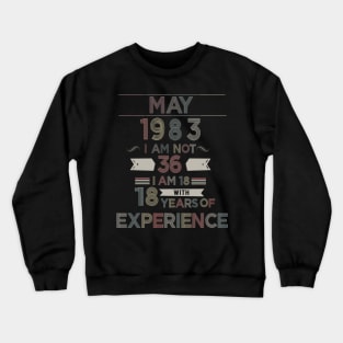 36th Birthday 18 Years of Experience Born May 1983 80s Baby Crewneck Sweatshirt